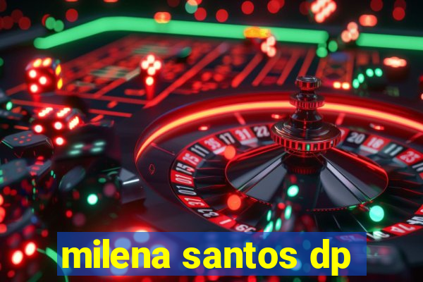 milena santos dp